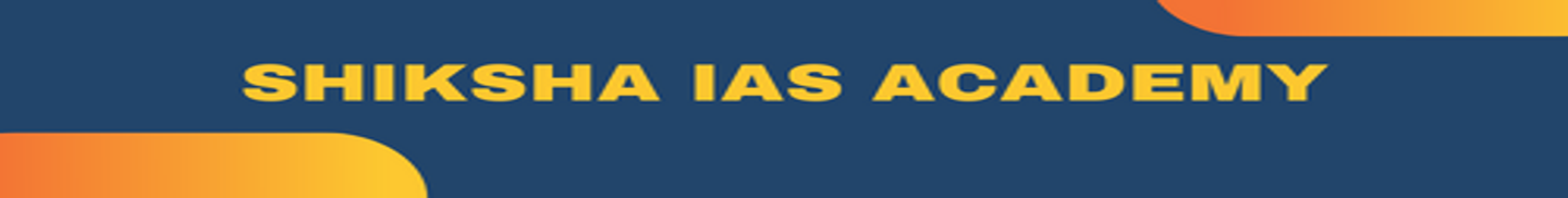 SHIKSHA IAS Academy